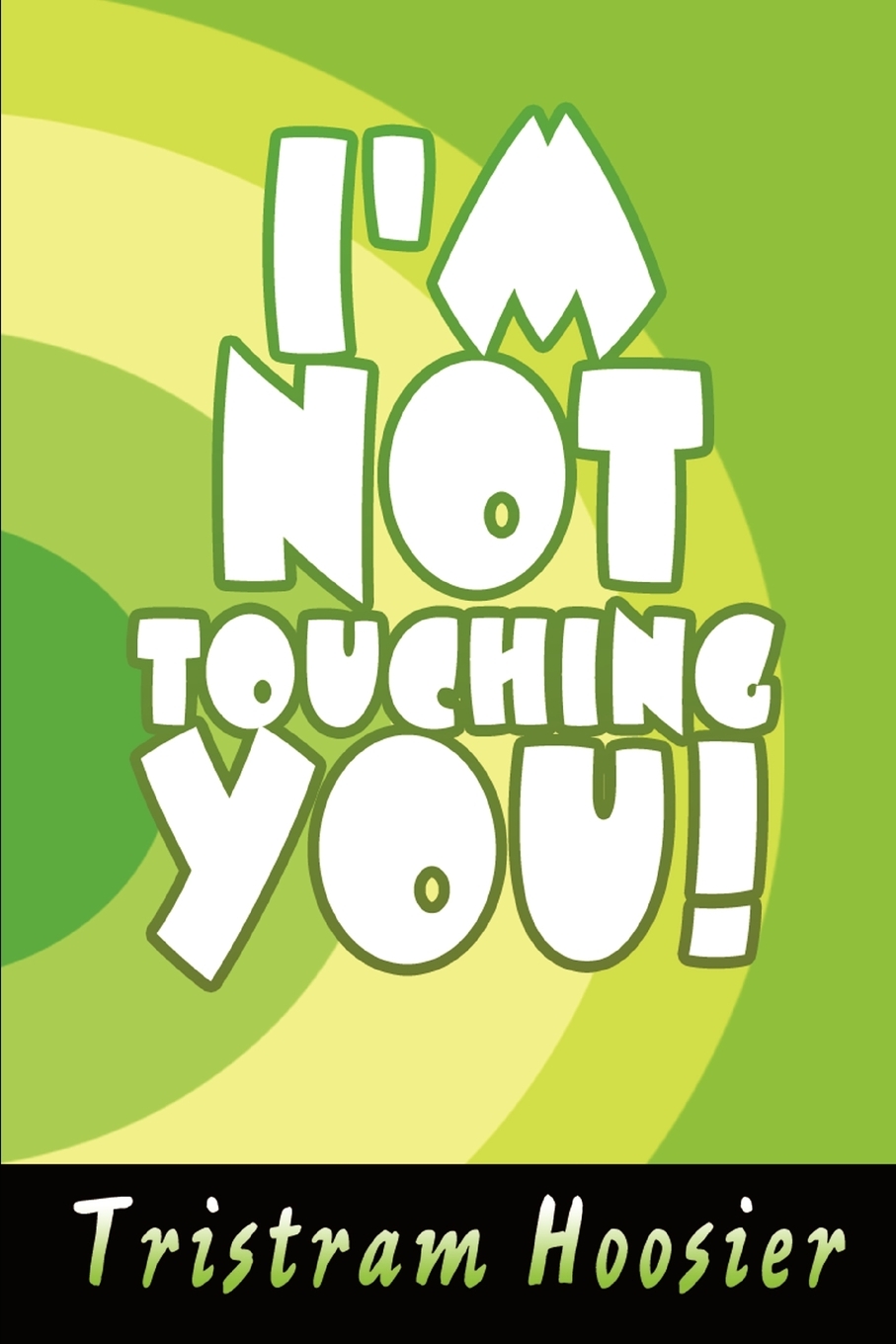 【预售按需印刷】I m Not Touching You!