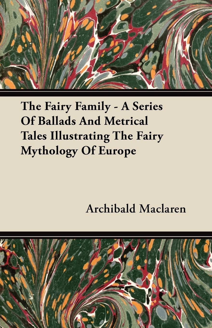 【预售按需印刷】The Fairy Family- A Series of Ballads and Metrical Tales Illustrating the Fairy Mythology of Europe