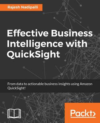 【预售 按需印刷】Effective Business Intelligence with QuickSight