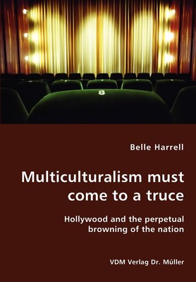 【预售 按需印刷】Multiculturalism must come to a truce- Hollywood and the perpetual browning of the nation