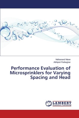 预售 按需印刷 Performance Evaluation of Microsprinklers for Varying Spacing and Head