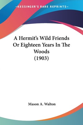 预售 按需印刷A Hermit s Wild Friends Or Eighteen Years In The Woods (1903)