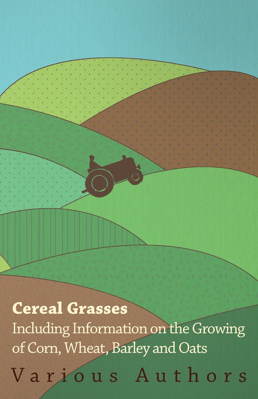 【预售按需印刷】Cereal Grasses- Including Information on the Growing of Corn Wheat Barley and Oats