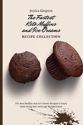 【预售 按需印刷】The Fastest Keto Muffins and Ice Creams Recipe Collection