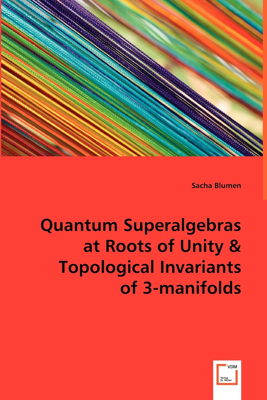预售按需印刷 Quantum Superalgebras at Roots of Unity& Topological Invariants of 3-manifolds