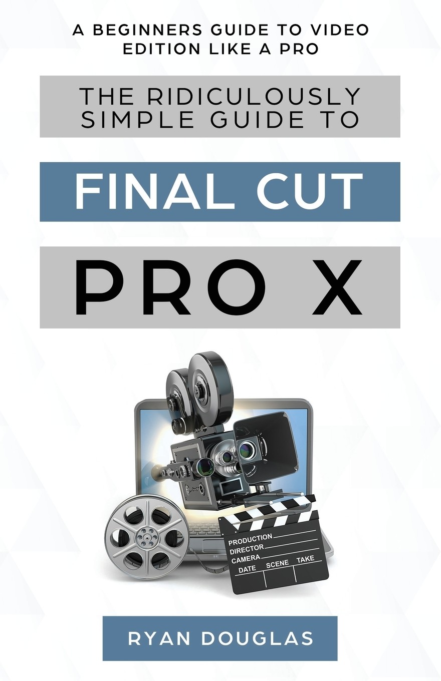 【预售 按需印刷】the ridiculously simple guide to final cut pro