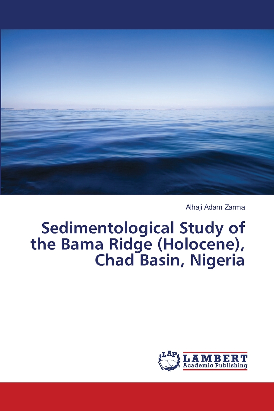 预售按需印刷 Sedimentological Study of the Bama Ridge(Holocene) Chad Basin Nigeria