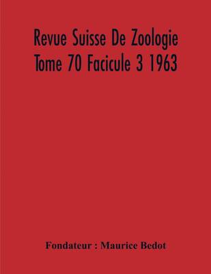 【预售 按需印刷】Revue Suisse De Zoologie Tome 70 Facicule 3 1963   Annales De La Societe Zoologique Suisse Et Du Mus