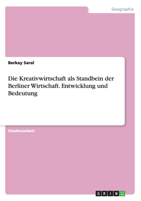 预售 按需印刷Die Kreativwirtschaft als Standbein der Berliner Wirtschaft. Entwicklung und Bedeutung德语ger