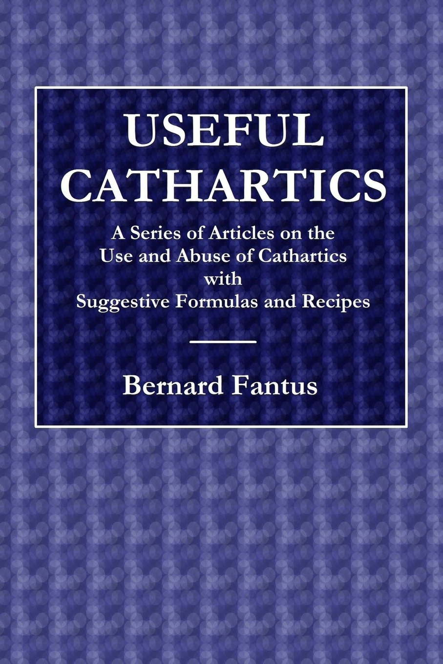 预售 按需印刷 Useful Cathartics  -  A Series of Article on the Use and Abuses of Cathartics with Suggestive Formul 书籍/杂志/报纸 科普读物/自然科学/技术类原版书 原图主图