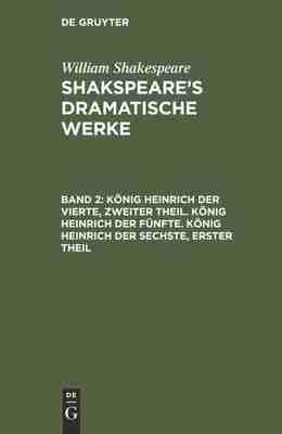 预售 按需印刷 K?nig Heinrich der Vierte  zweiter Theil. K?nig Heinrich der Fünfte. K?nig Heinrich der Sechste  erster T