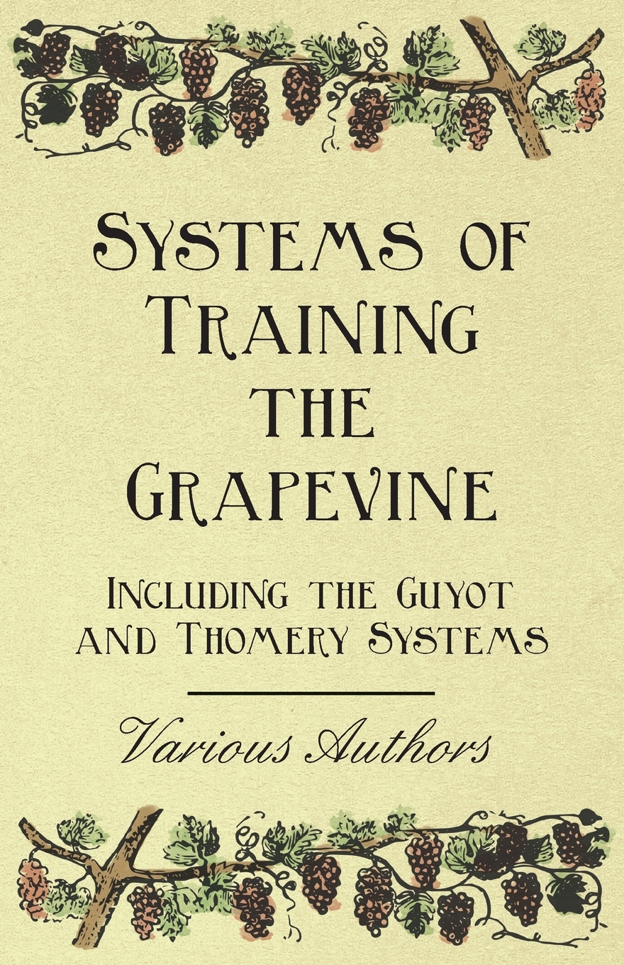 【预售按需印刷】Systems of Training the Grapevine- Including the Guyot and Thomery Systems