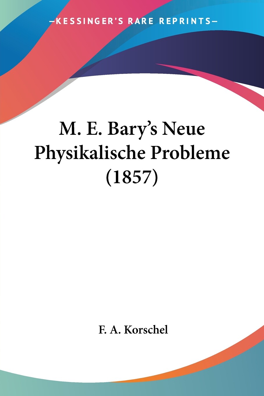 预售 按需印刷 M. E. Bary's Neue Physikalische Probleme (1857)德语ger高性价比高么？