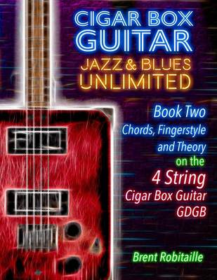 【预售 按需印刷】Cigar Box Guitar Jazz & Blues Unlimited Book Two 4 String