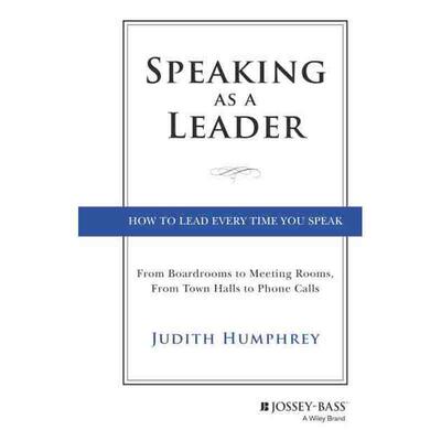 预售 领导者各种场合言论方式Speaking As A Leader: How To Lead Every Time You Speak...From Board Rooms To Meeting Rooms  F