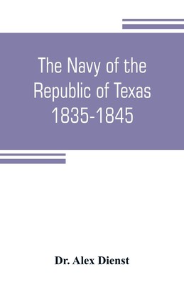 预售 按需印刷 The Navy of the Republic of Texas  1835-1845