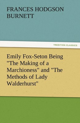 【预售 按需印刷】Emily Fox-Seton Being the Making of a Marchioness and the Methods of Lady Walderhurst