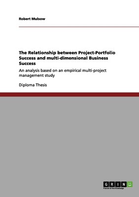 【预售 按需印刷】The Relationship between Project-Portfolio Success and multi-dimensional Business Success