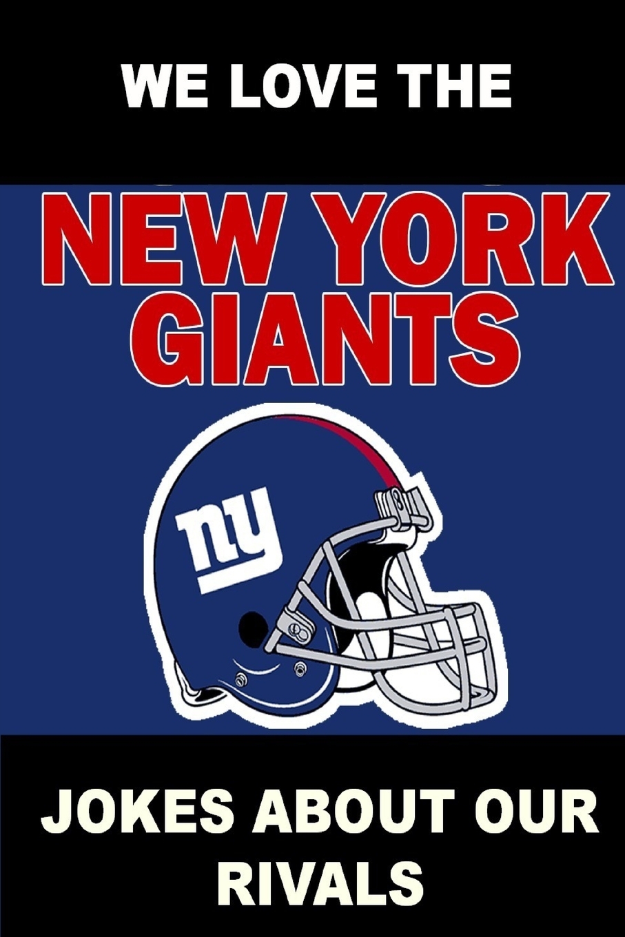 预售 按需印刷 We Love the New York Giants - Jokes About Our Rivals 书籍/杂志/报纸 生活类原版书 原图主图