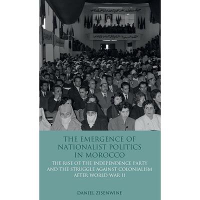 预售 The Emergence of Nationalist Politics in Morocco英文原版 Bloomsbury