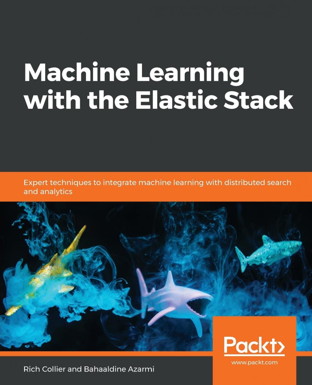 【预售按需印刷】Machine Learning with the Elastic Stack