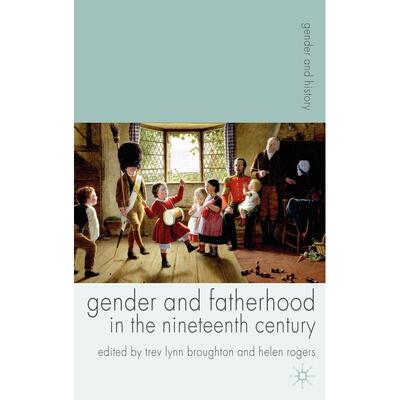 预售 Gender and Fatherhood in the Nineteenth Century英文原版 Bloomsbury
