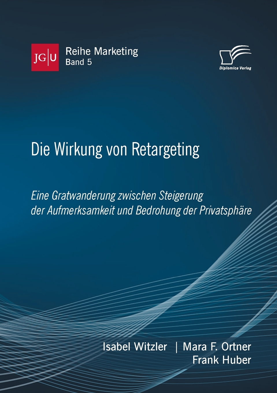 预售 按需印刷 Die Wirkung von Retargeting. Eine Gratwanderung zwischen Steigerung der Aufmerksamkeit und Bedrohung德语ge 书籍/杂志/报纸 原版其它 原图主图