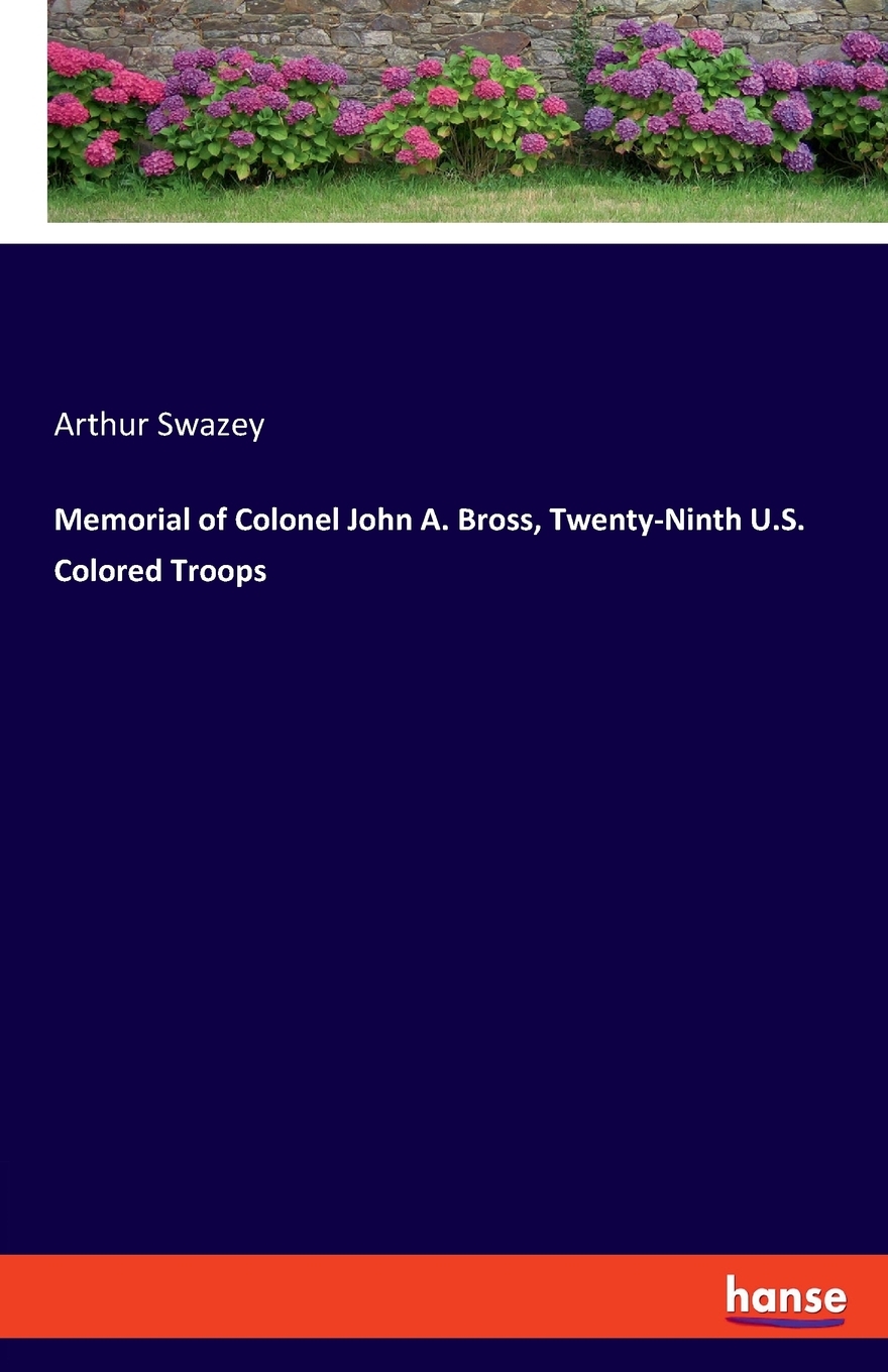 【预售 按需印刷】Memorial of Colonel John A. Bross  Twenty-Ninth U.S. Colored Troops 书籍/杂志/报纸 文学小说类原版书 原图主图