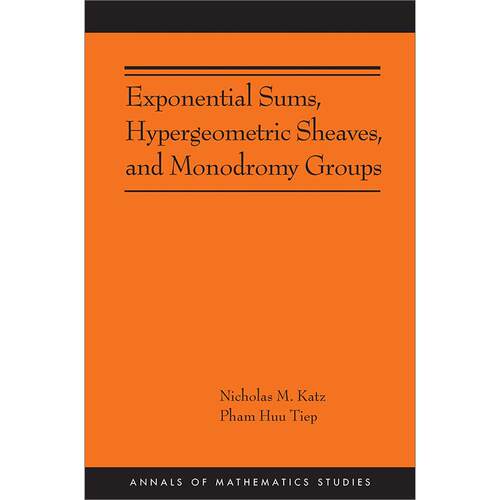 预售 Exponential Sums  Hypergeometric Sheaves  and Monodromy Groups指数和、超几何队列和单元群