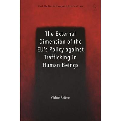 预售 The External Dimension of the EUs Policy against Trafficking in Human Beings英文原版 Bloomsbury