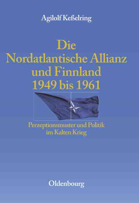 预售按需印刷 Die Nordatlantische Allianz Und Finnland 1949 1961: Perzeptionsmuster Und Politik Im Kalten Krieg