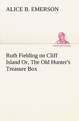 【预售 按需印刷】Ruth Fielding on Cliff Island Or  The Old Hunter s Treasure Box