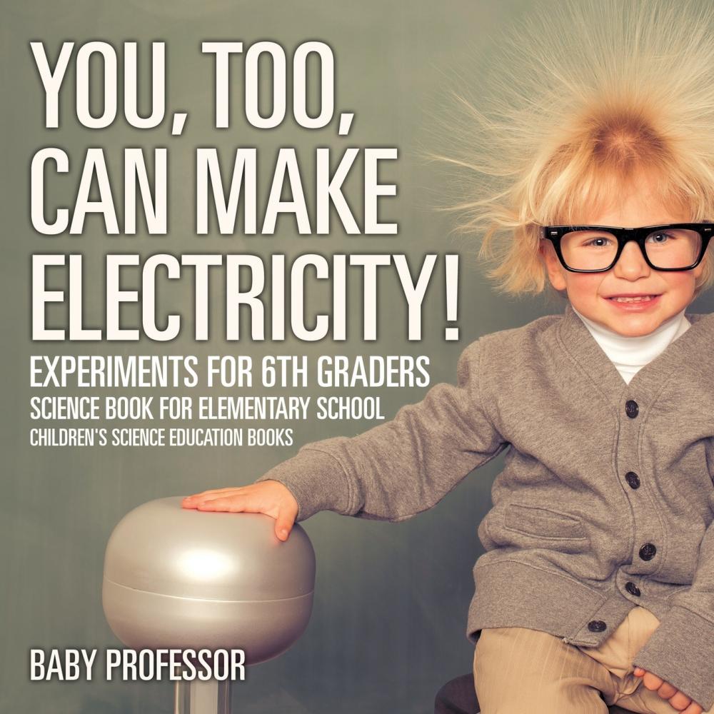 预售按需印刷 You Too Can Make Electricity! Experiments for 6th Graders- Science Book for Elementary School| C