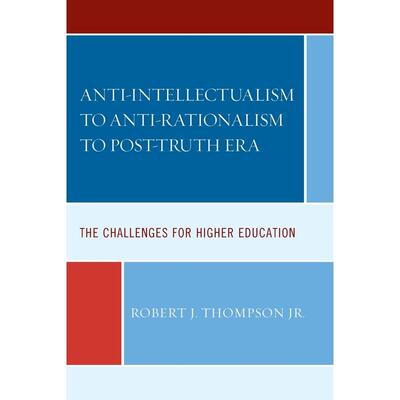 预售 Anti-intellectualism to Anti-rationalism to Post-truth Era英文原版 Bloomsbury