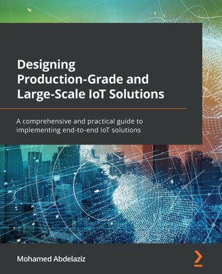 预售 按需印刷 Designing Production-Grade and Large-Scale IoT Solutions