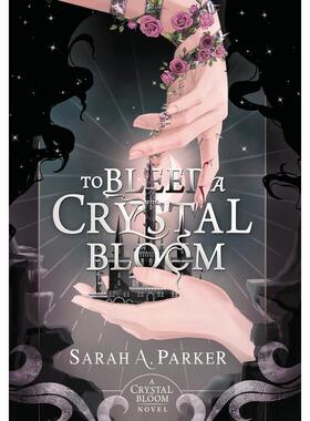 预售 To Bleed a Crystal Bloom
