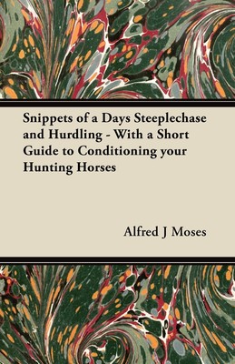 【预售 按需印刷】Snippets of a Days Steeplechase and Hurdling - With a Short Guide to Conditioning your Hunting Horse