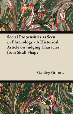 【预售 按需印刷】Social Propensities as Seen in Phrenology - A Historical Article on Judging Character from Skull Sha