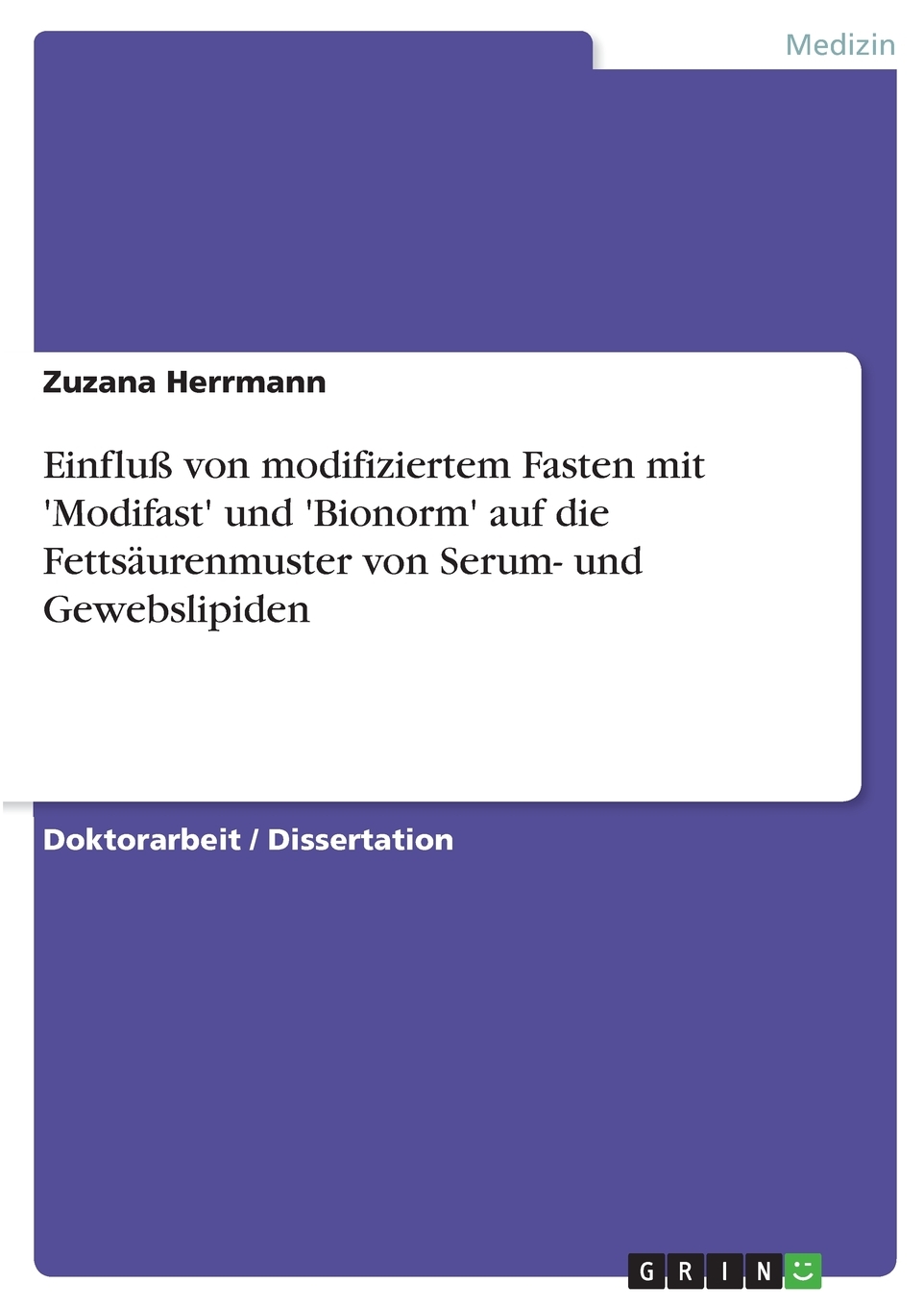 预售按需印刷Einflu? von modifiziertem Fasten mit'Modifast' und'Bionorm' auf die Fetts?urenmuster von Serum- un德语ger