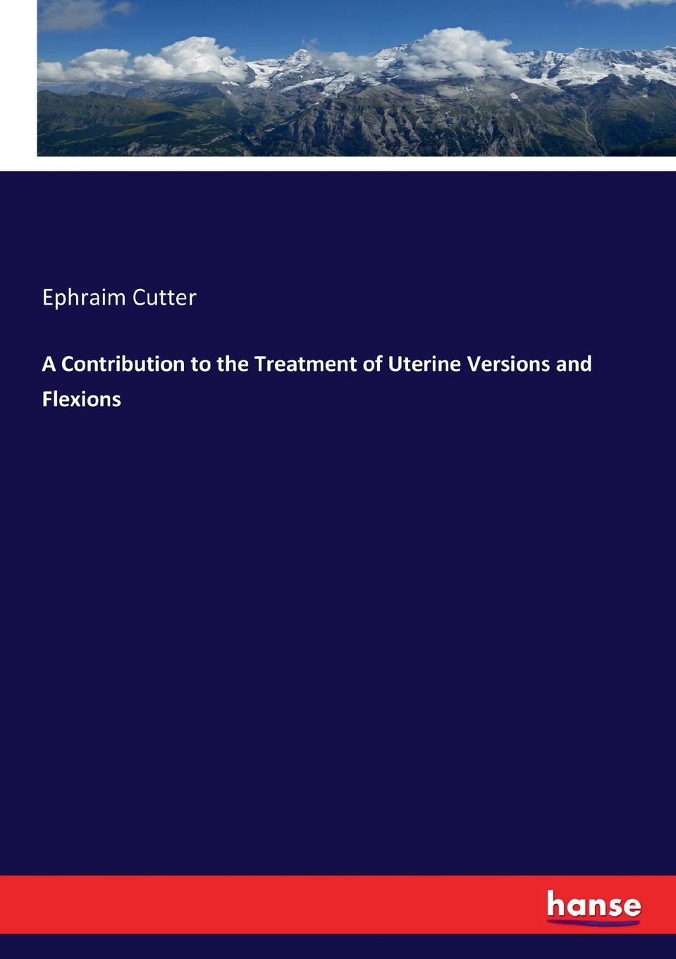 【预售 按需印刷】A Contribution to the Treatment of Uterine Versions and Flexions 书籍/杂志/报纸 原版其它 原图主图