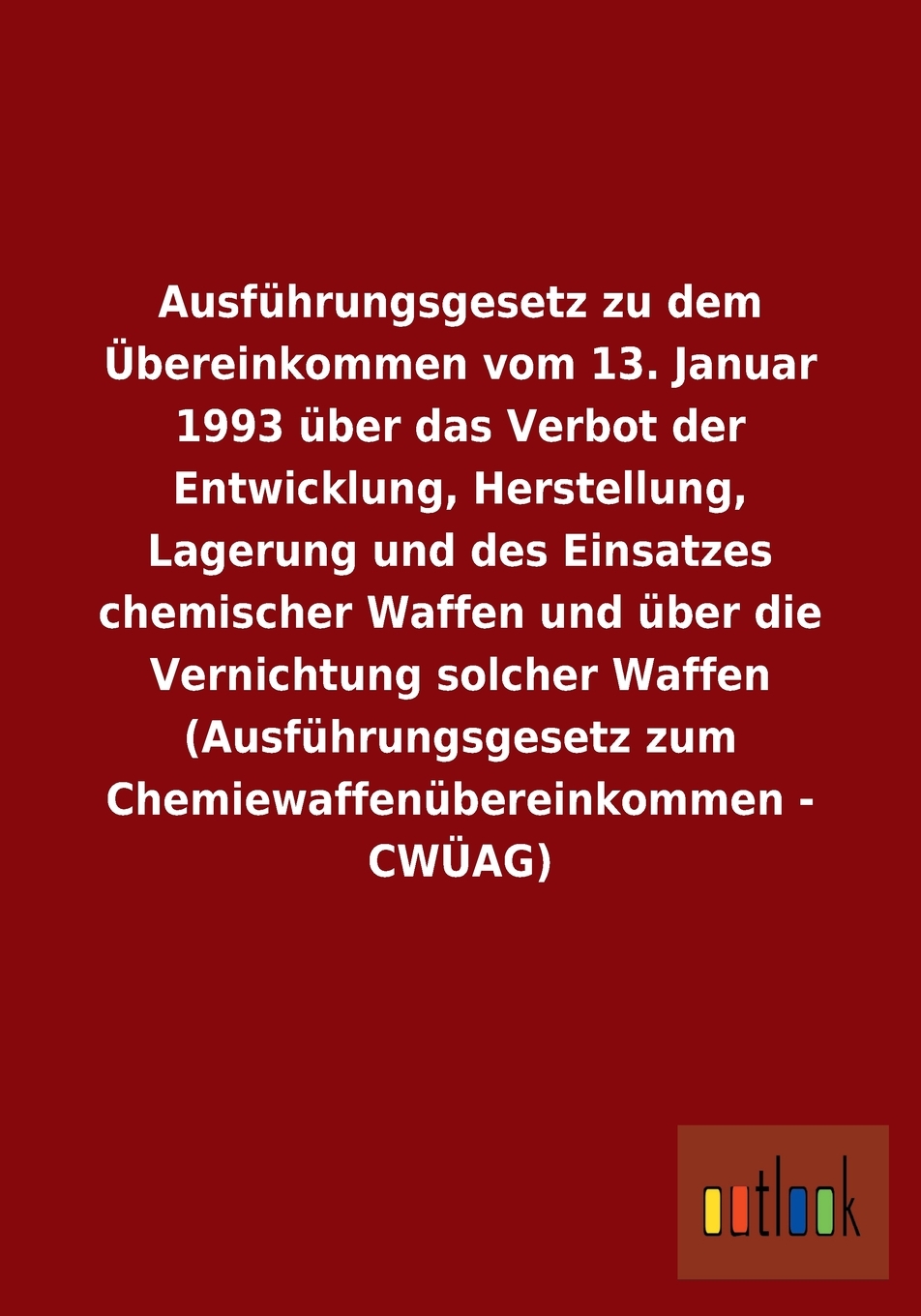 预售按需印刷 Ausführungsgesetz zu demübereinkommen vom 13. Januar 1993über das Verbot der Entwicklung Herstell德