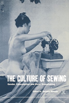 预售 按需印刷The Culture of Sewing: Gender  Consumption and Home Dressmaking
