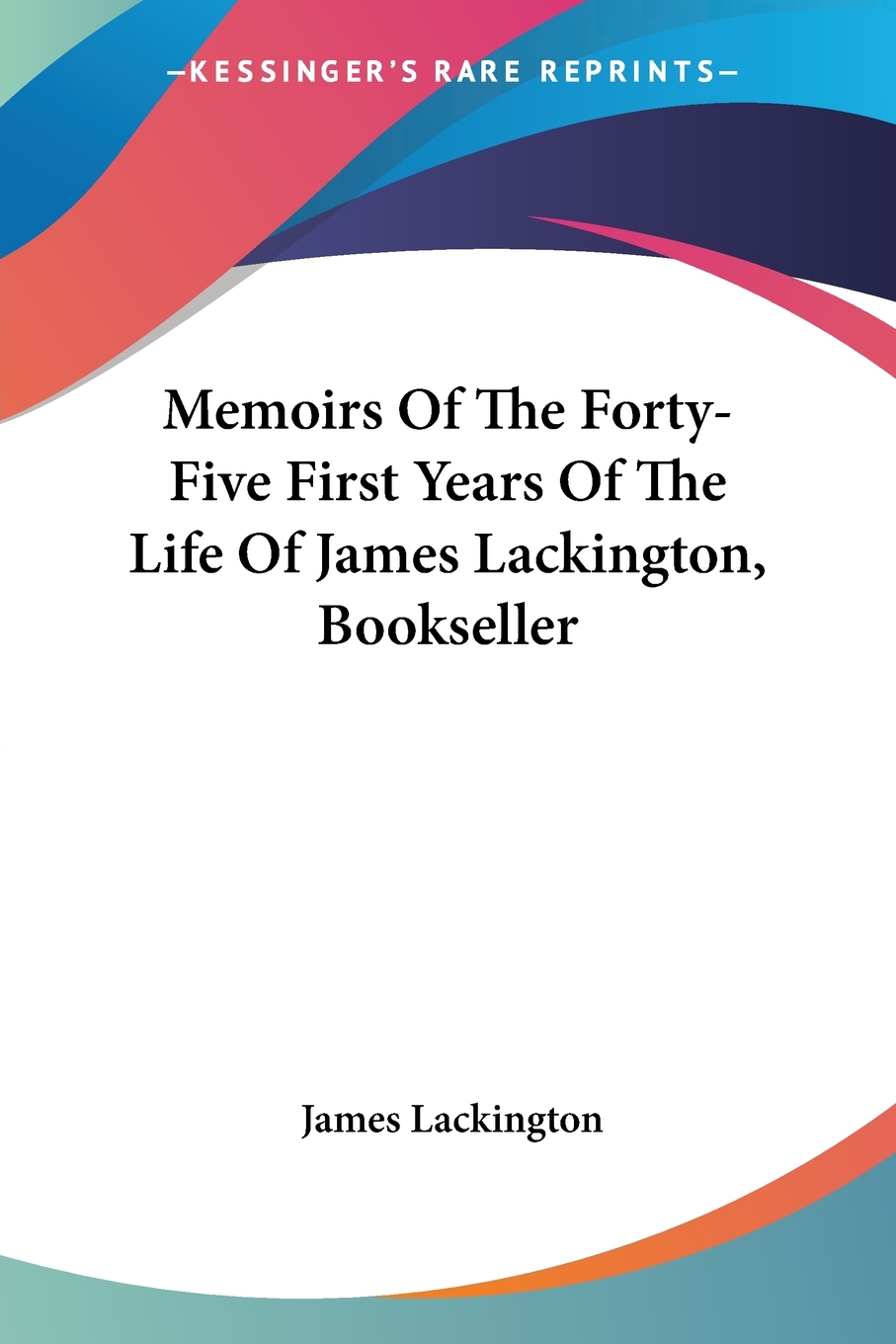 预售 按需印刷 Memoirs Of The Forty-Five First Years Of The Life Of James Lackington  Bookseller 书籍/杂志/报纸 文学小说类原版书 原图主图
