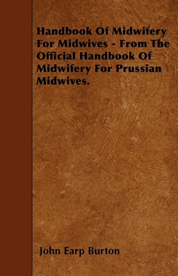 【预售按需印刷】Handbook Of Midwifery For Midwives - From The Official Handbook Of Midwifery For Prussian Midwives.