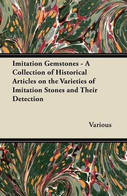 【预售 按需印刷】Imitation Gemstones - A Collection of Historical Articles on the Varieties of Imitation Stones and T