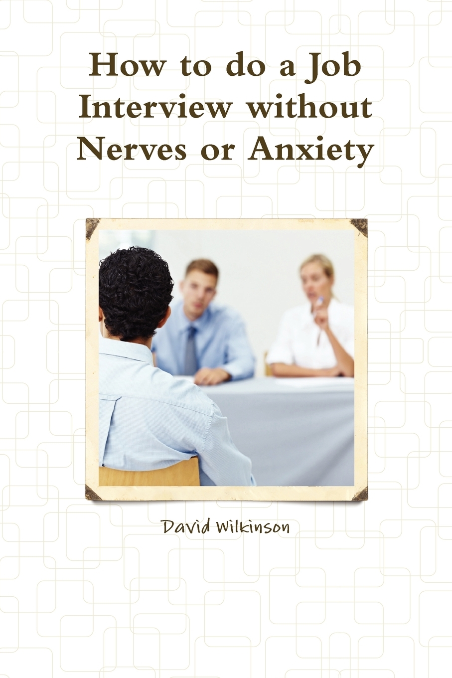 【预售 按需印刷】The Fear Course Handbook of How to Do a Job Interview Without Nerves or Anxiety 书籍/杂志/报纸 原版其它 原图主图