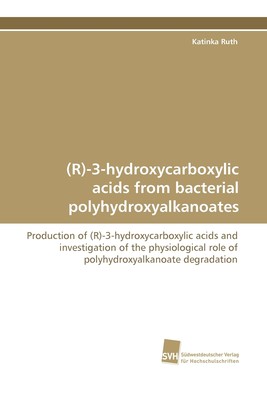 预售 按需印刷 (R)-3-Hydroxycarboxylic Acids from Bacterial Polyhydroxyalkanoates