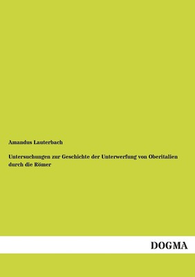 预售 按需印刷 Untersuchungen Zur Geschichte Der Unterwerfung Von Oberitalien Durch Die Romer德语ger