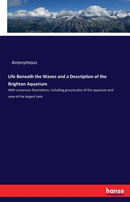 【预售 按需印刷】Life Beneath the Waves and a Description of the Brighton Aquarium