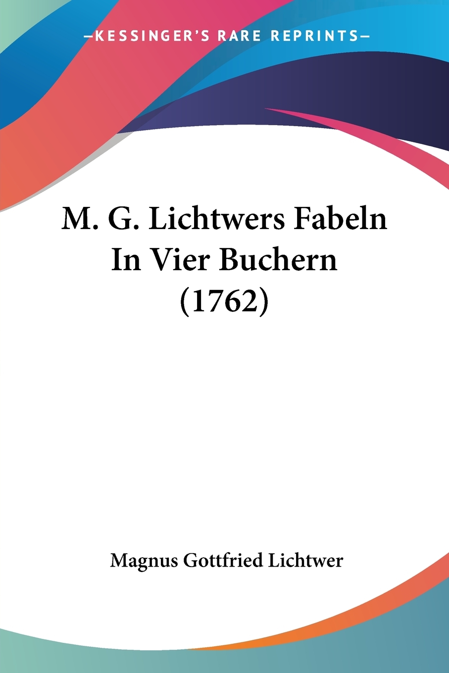 预售 按需印刷 M. G. Lichtwers Fabeln In Vier Buchern (1762)德语ger 书籍/杂志/报纸 原版其它 原图主图